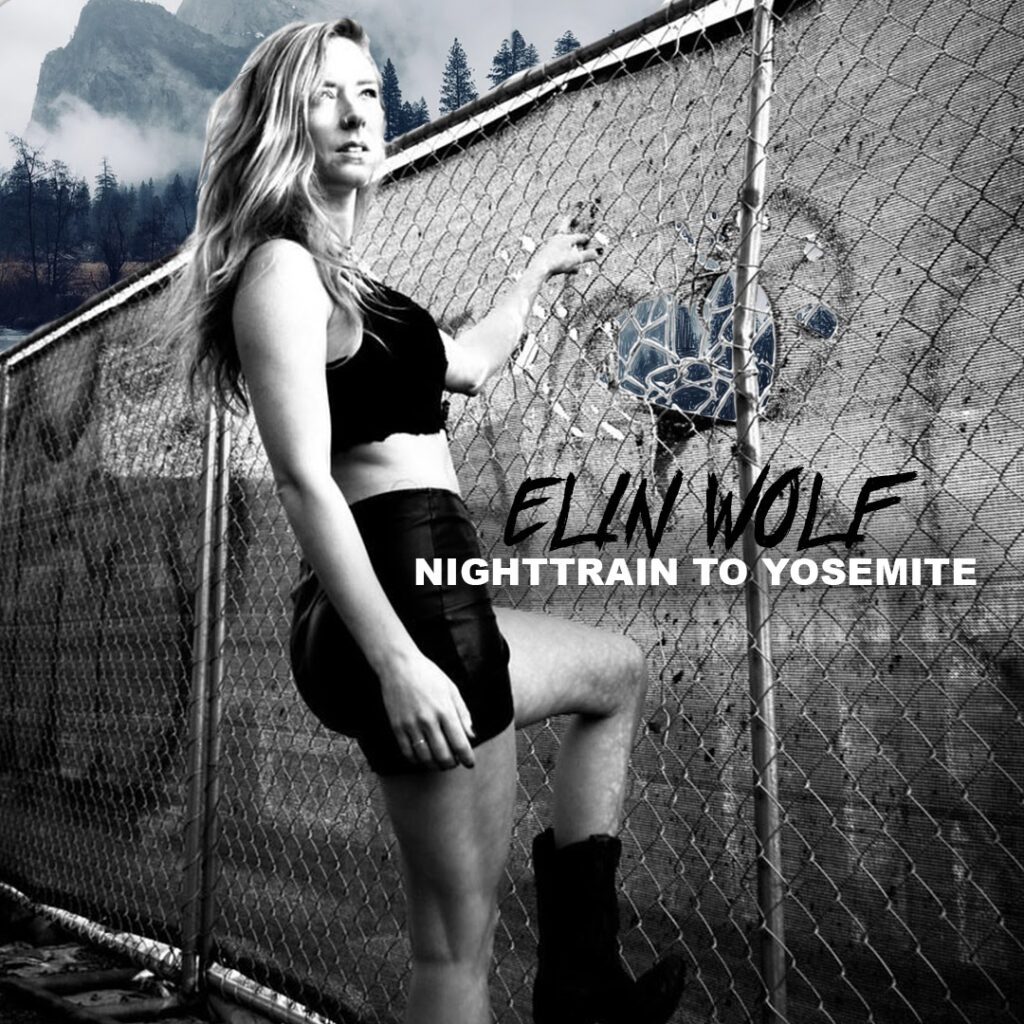 Elin Wolf Releases A Rock Masterpiece “Nighttrain to Yosemite”