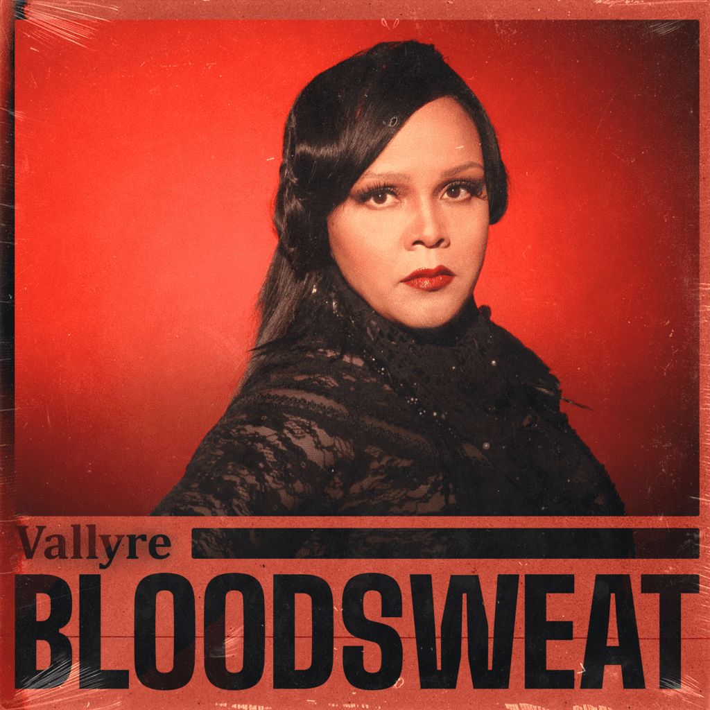 Vallyre Continues Her Exploration Of Love & Empowerment With New Release “Bloodsweat”
