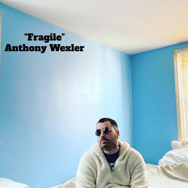 Anthony Wexler Releases The New Hit Single “Fragile”