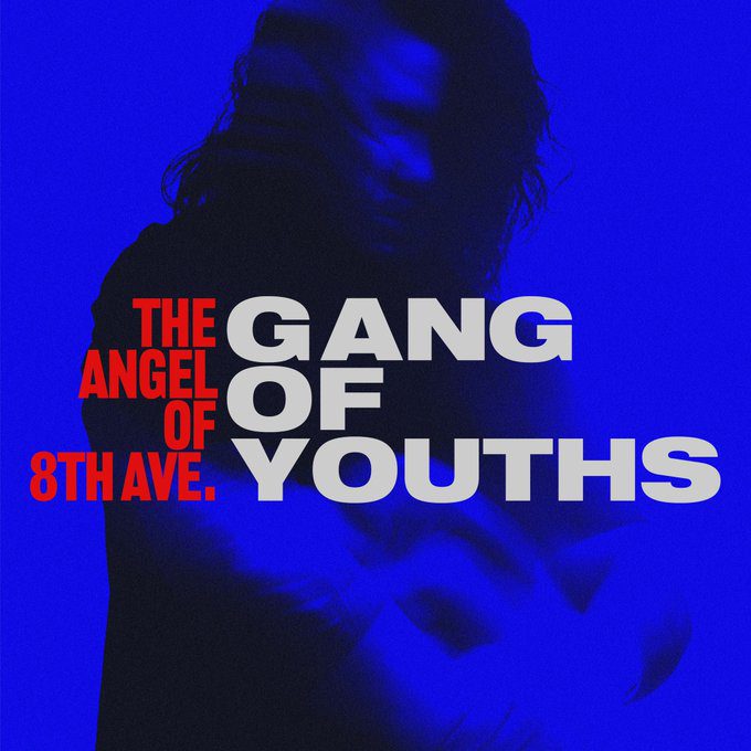 Gang Of Youths – “The Angel Of 8th Ave.”Gang Of Youths – “The Angel Of 8th Ave.”