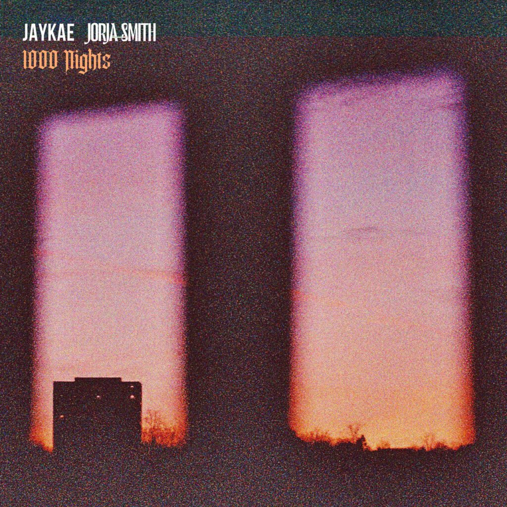 Jaykae & Jorja Smith – “1000 Nights”Jaykae & Jorja Smith – “1000 Nights”