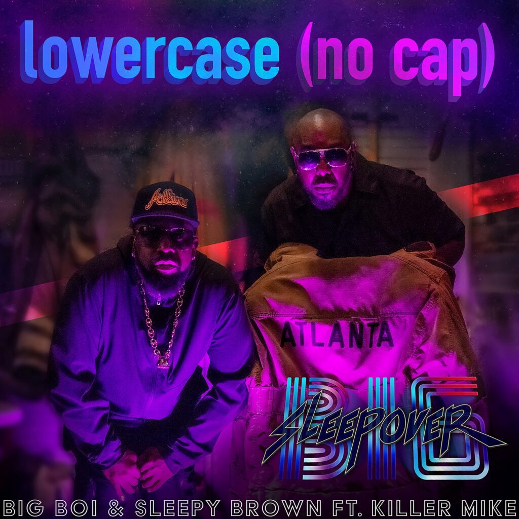 Big Boi & Sleepy Brown – “lowercase (no cap)” (Feat. Killer Mike)Big Boi & Sleepy Brown – “lowercase (no cap)” (Feat. Killer Mike)