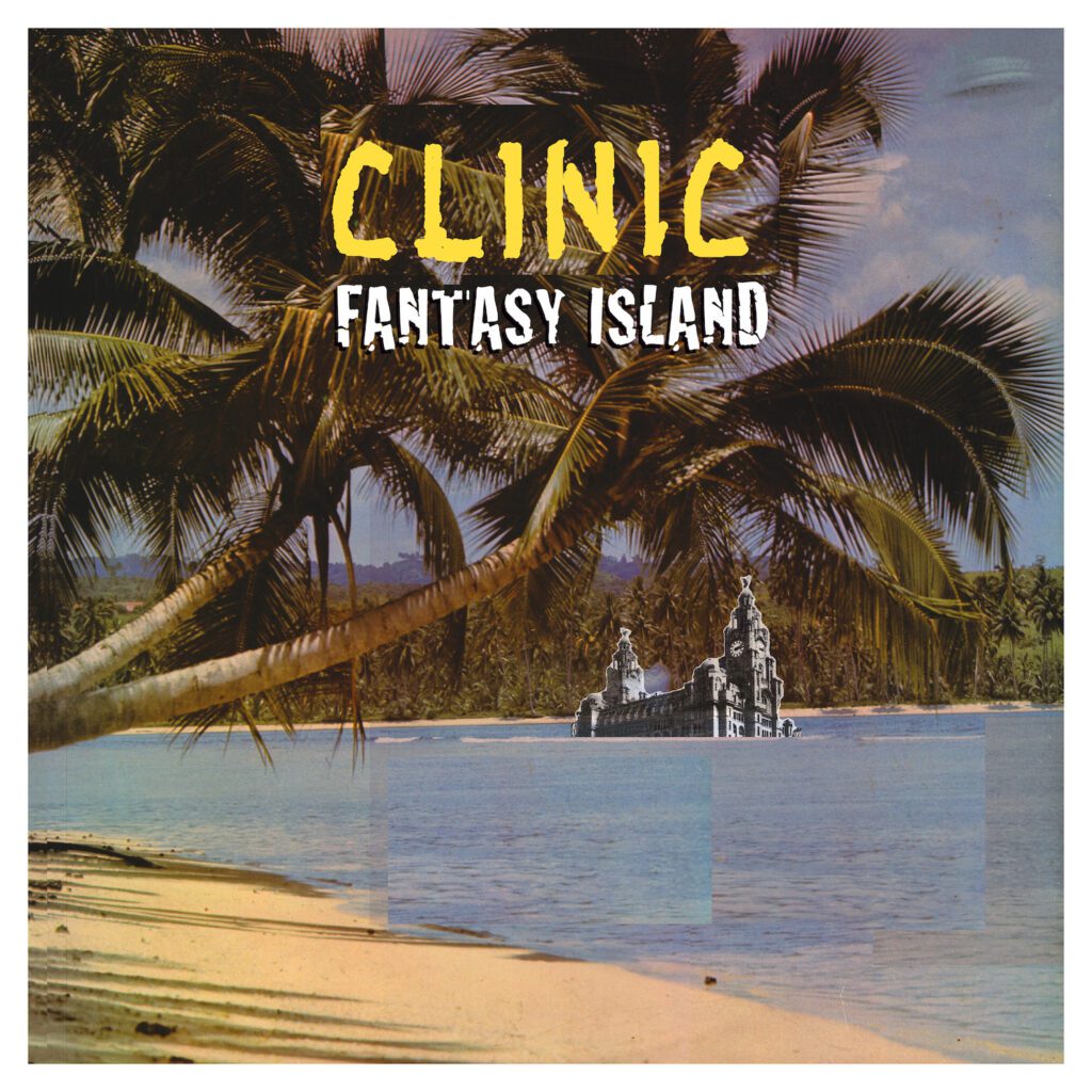 Clinic – “Fantasy Island”Clinic – “Fantasy Island”