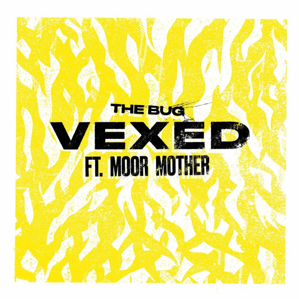 The Bug – “Vexed” (Feat. Moor Mother)The Bug – “Vexed” (Feat. Moor Mother)