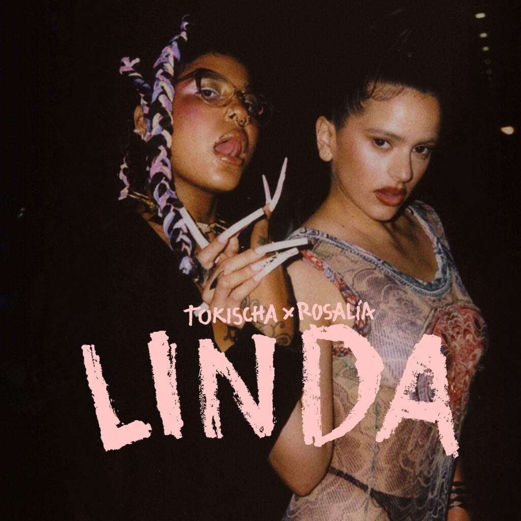 Tokischa & Rosalía – “Linda”Tokischa & Rosalía – “Linda”