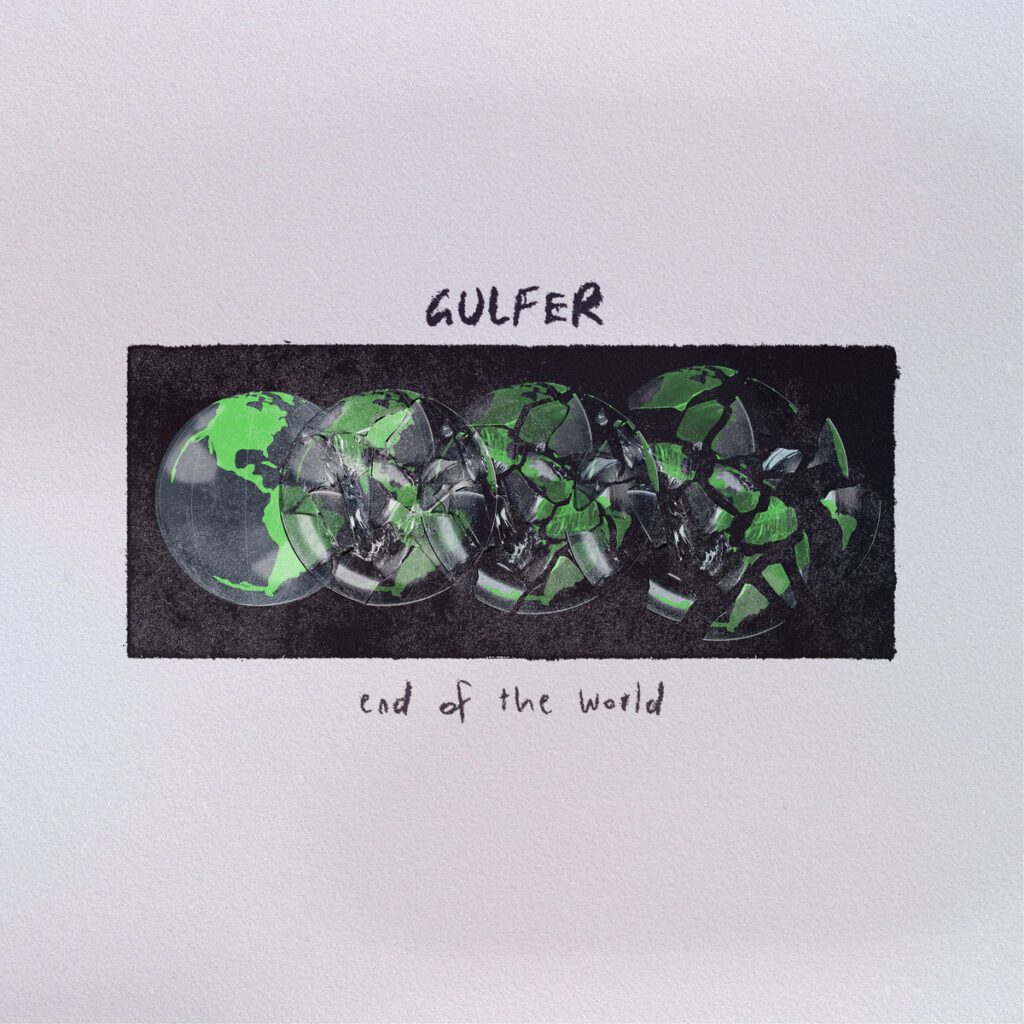 Gulfer – “End Of The World”Gulfer – “End Of The World”