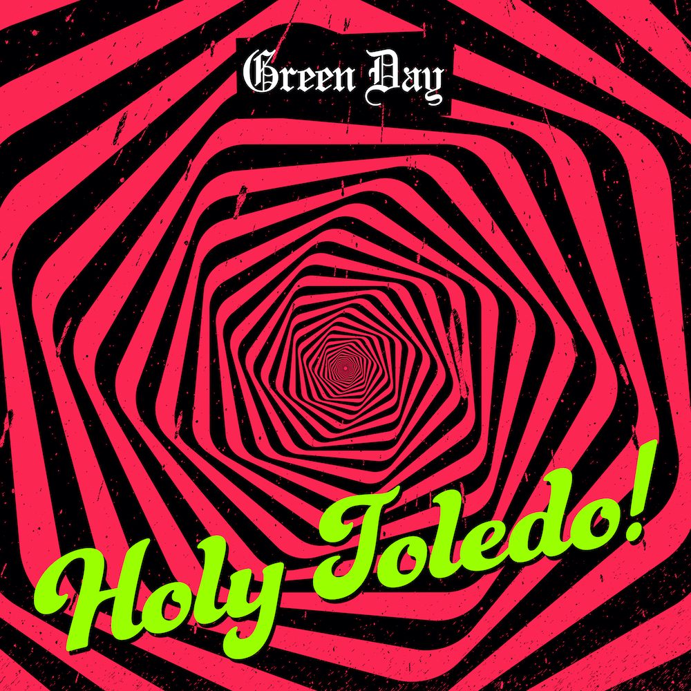 Green Day – “Holy Toledo!”Green Day – “Holy Toledo!”