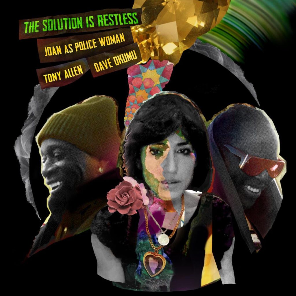 Stream Joan As Police Woman, Tony Allen, & Dave Okumu’s Incredible New Album The Solution Is RestlessStream Joan As Police Woman, Tony Allen, & Dave Okumu’s Incredible New Album The Solution Is Restless