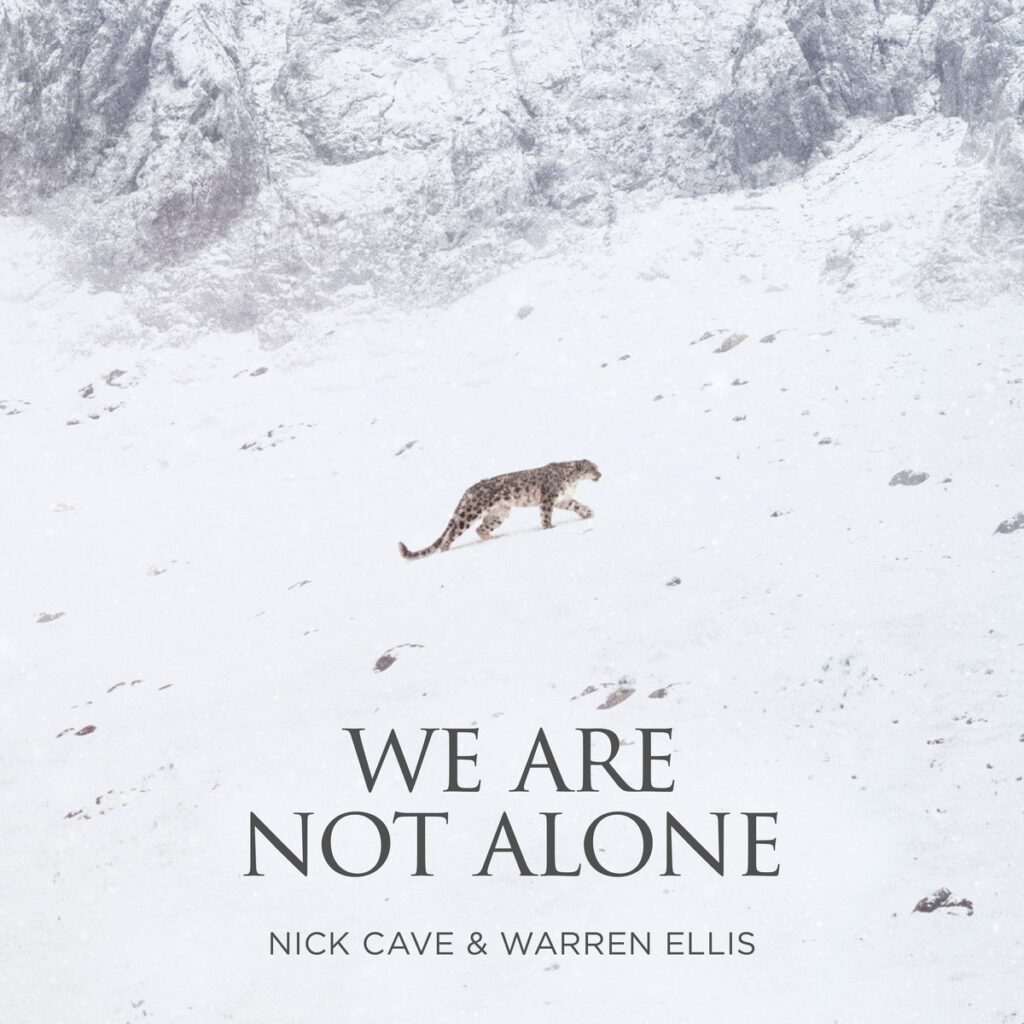 Nick Cave & Warren Ellis – “We Are Not Alone”Nick Cave & Warren Ellis – “We Are Not Alone”