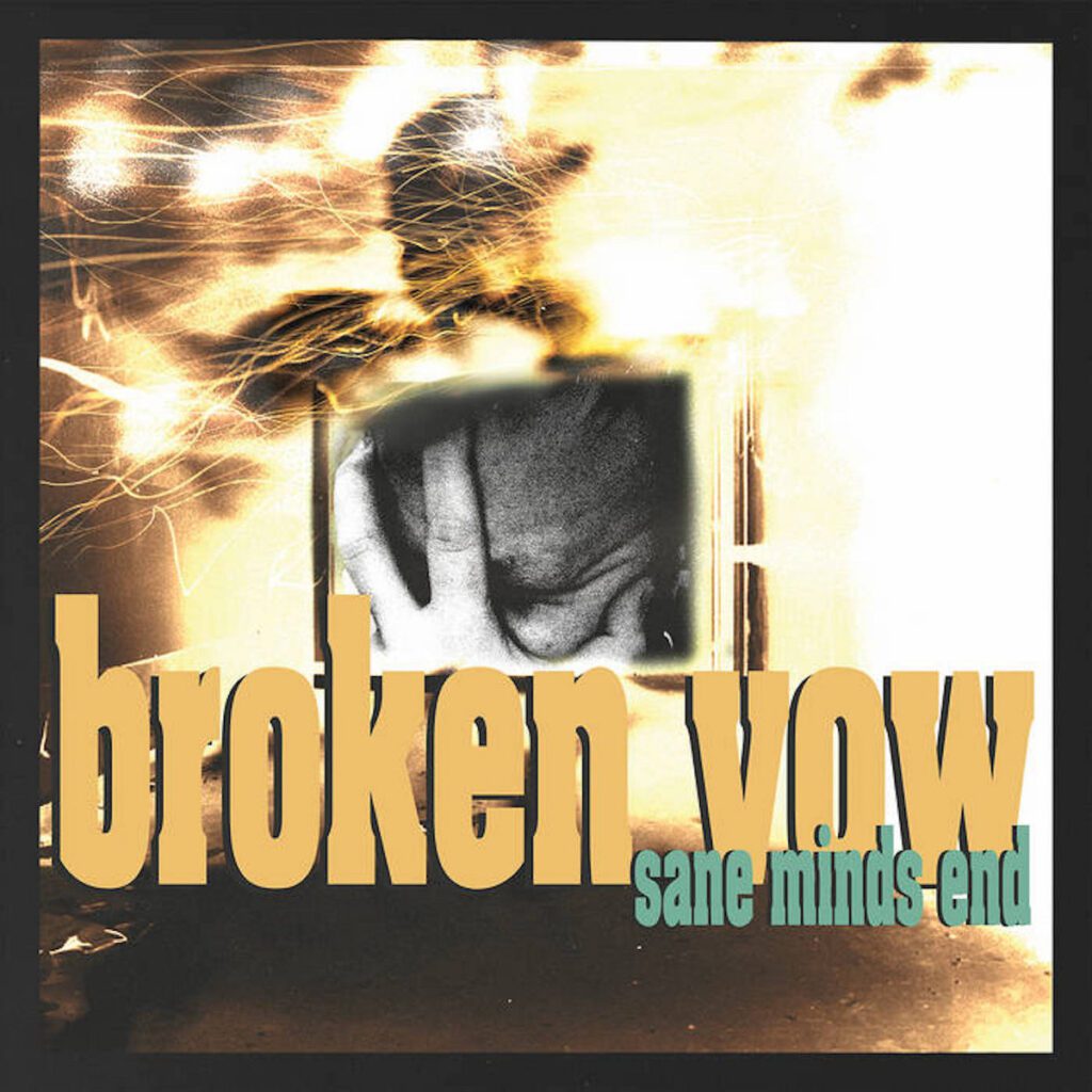 Stream The Young Hardcore Band Broken Vow’s Passionate Debut EP Sane Minds EndStream The Young Hardcore Band Broken Vow’s Passionate Debut EP Sane Minds End