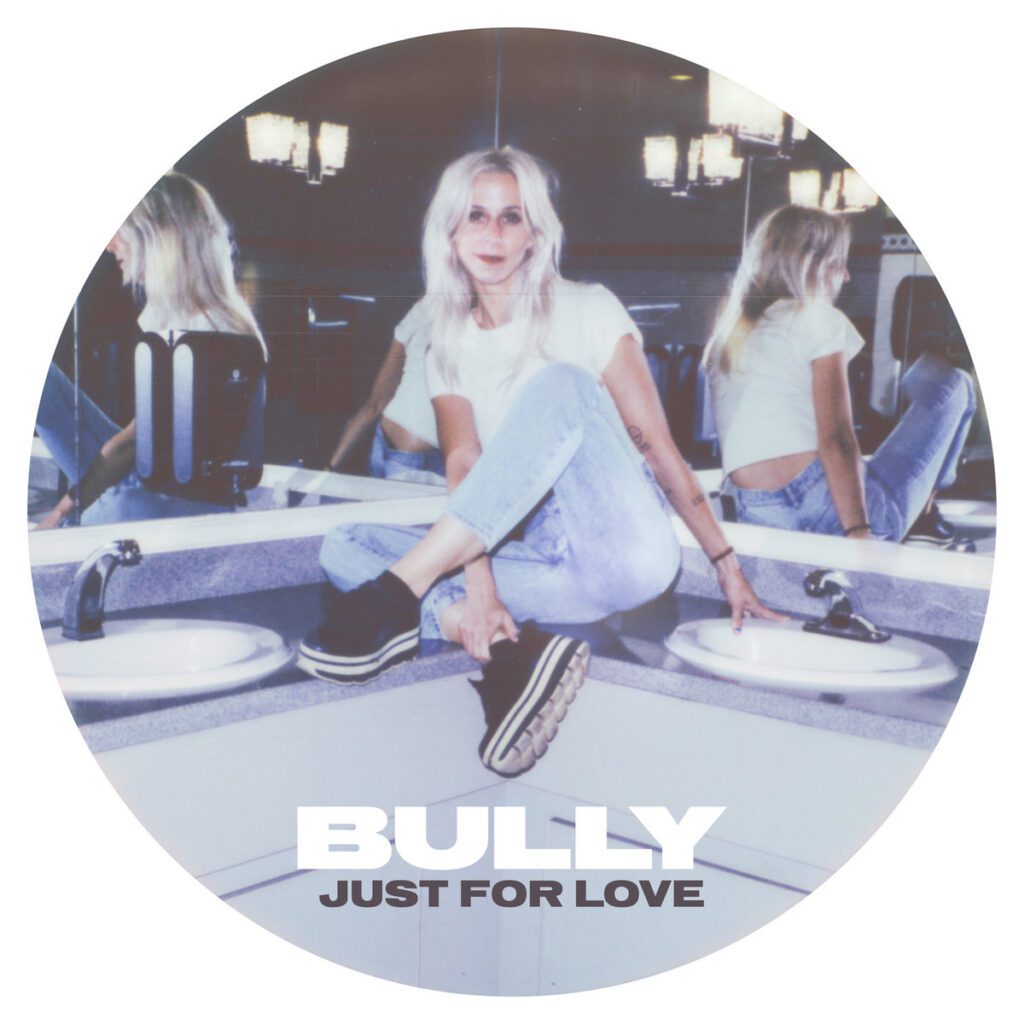 Bully – “Just For Love”Bully – “Just For Love”