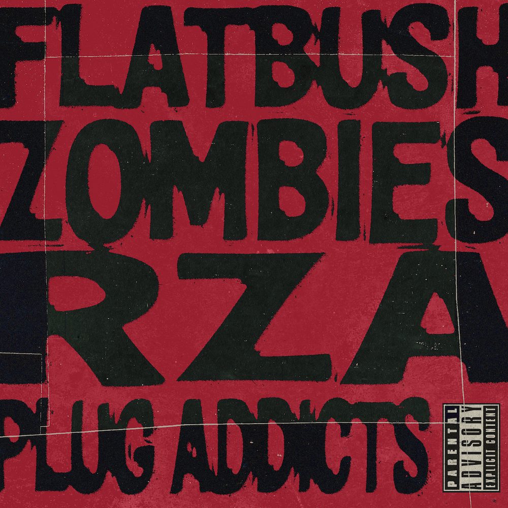RZA & Flatbush Zombies – “Plug Addicts”RZA & Flatbush Zombies – “Plug Addicts”
