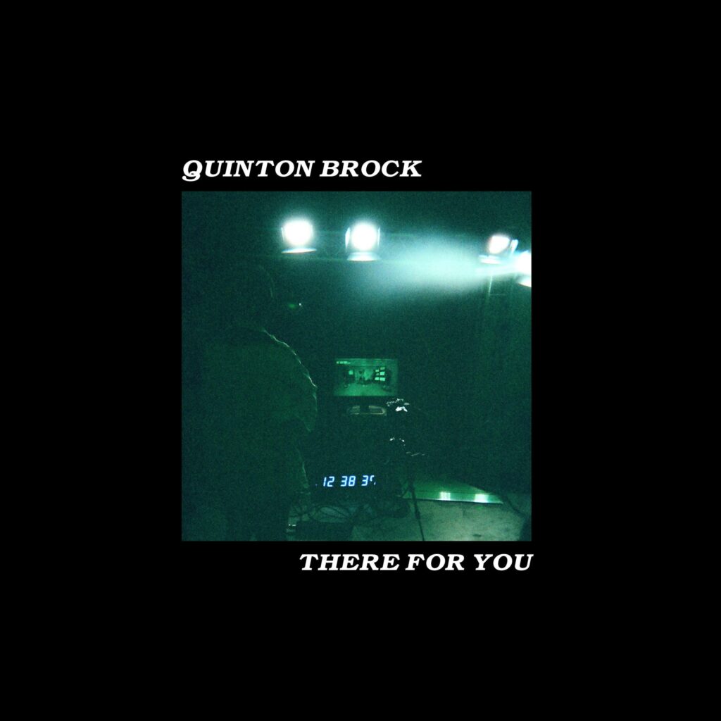 Quinton Brock – “There For You”Quinton Brock – “There For You”