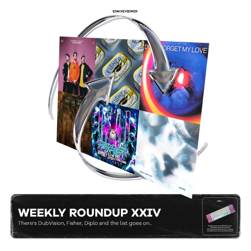 Weekly Roundup XXIV (there’s DubVision, Fisher, Diplo and the list goes on…)