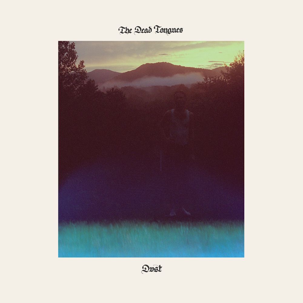 The Dead Tongues – “Dust” & “Ticket”The Dead Tongues – “Dust” & “Ticket”