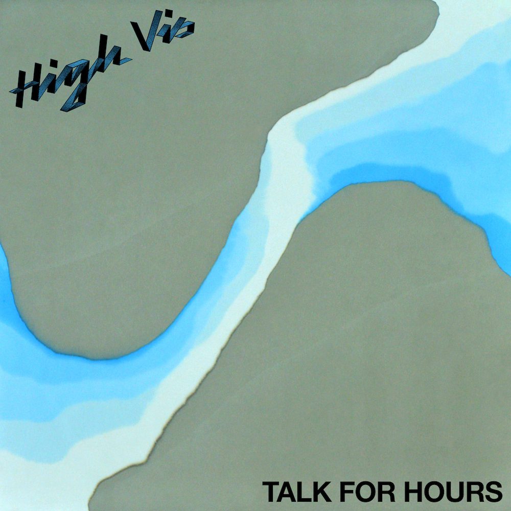High Vis – “Talk For Hours”High Vis – “Talk For Hours”