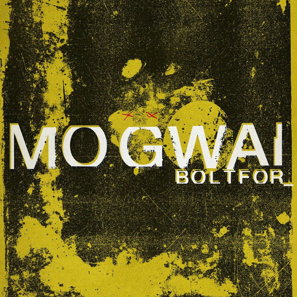 Mogwai – “Boltfor”Mogwai – “Boltfor”