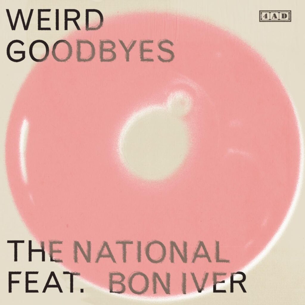 The National – “Weird Goodbyes” (Feat. Bon Iver)The National – “Weird Goodbyes” (Feat. Bon Iver)