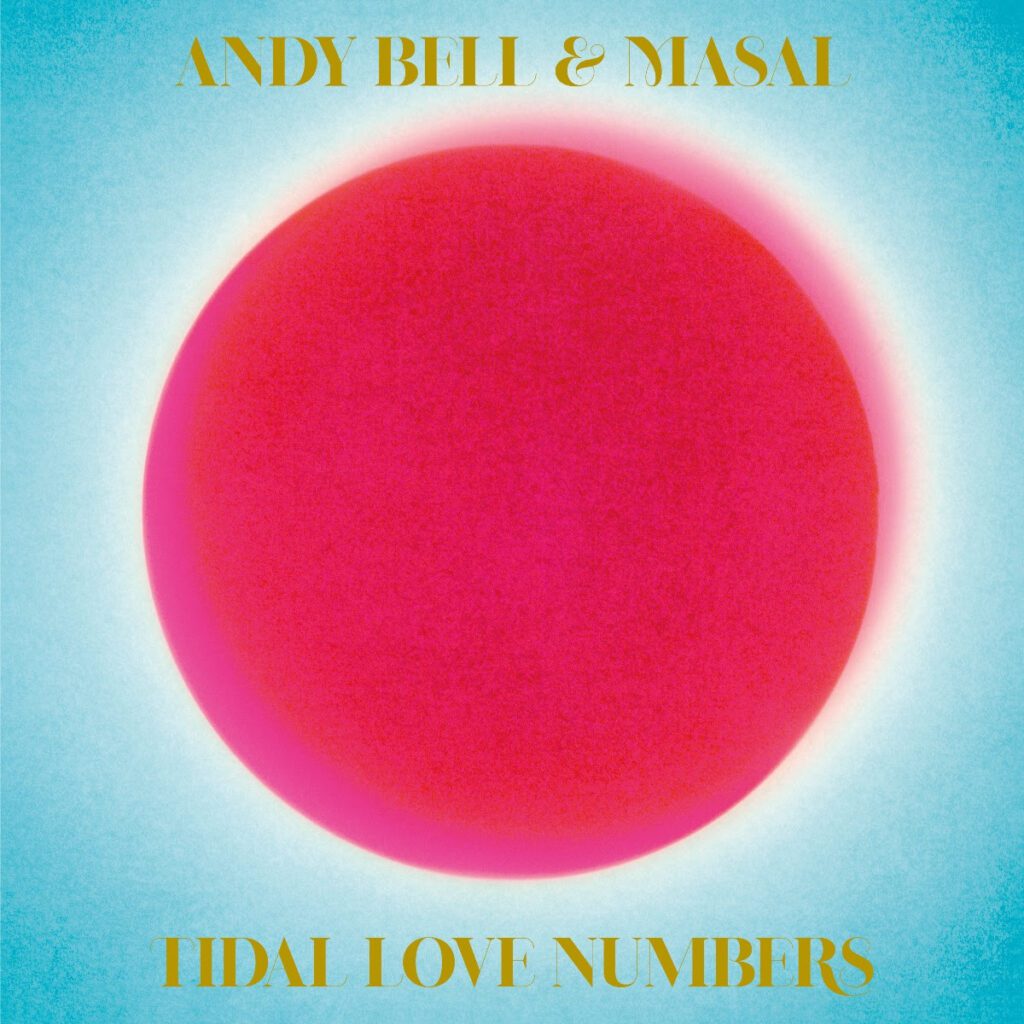 Andy Bell & Masal – “Tidal Love Conversation In That Familiar Golden Orchard”