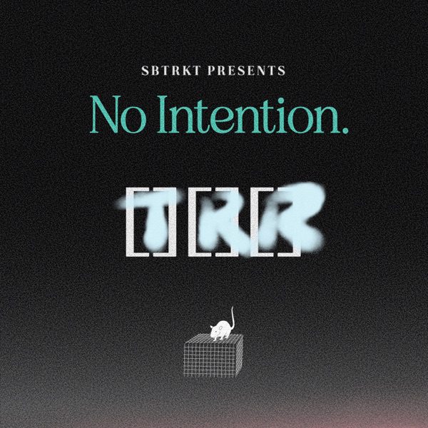 SBTRKT – “No Intention” (Feat. LEILAH)