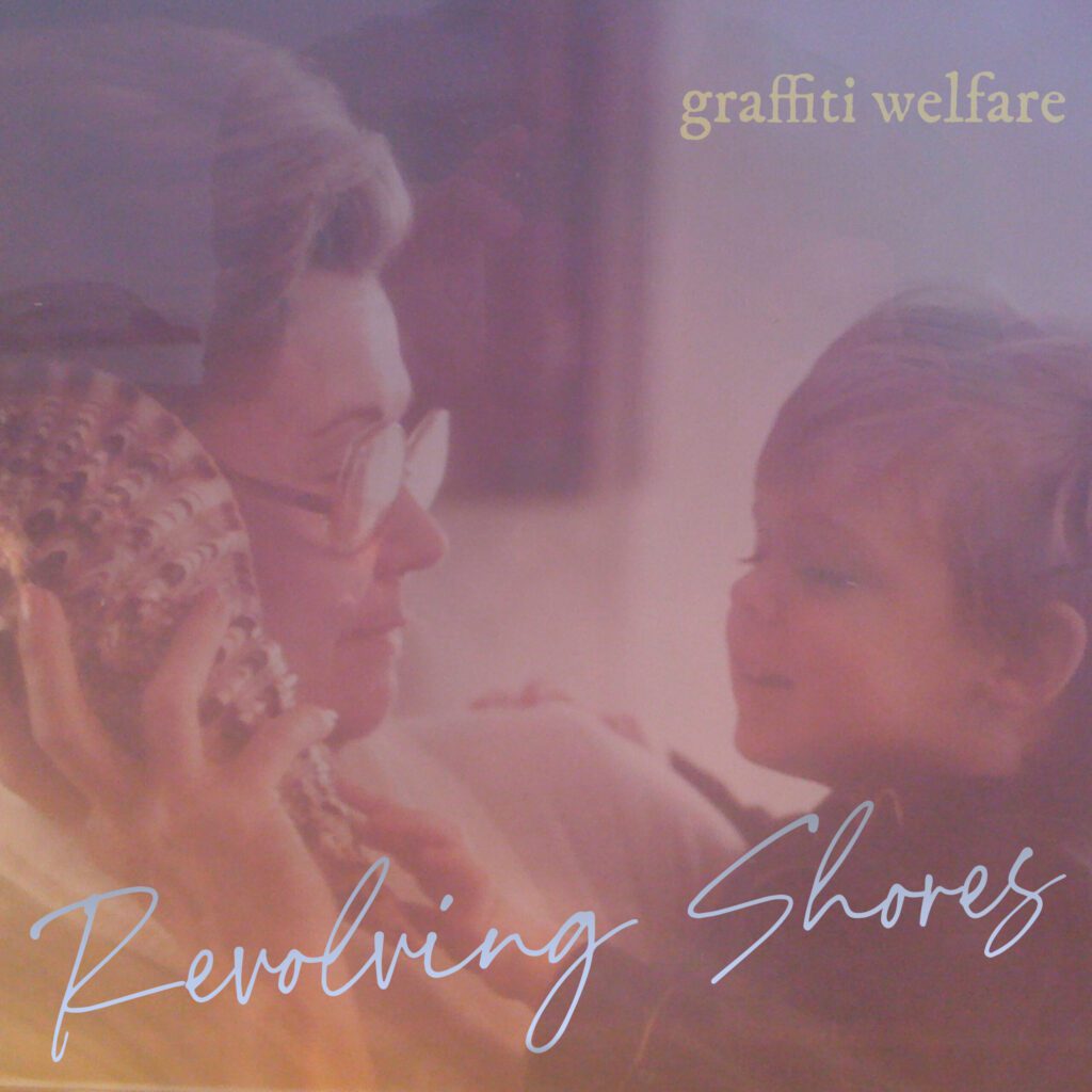 Psych pop meets Personal Nostalgia: A Review of Graffiti Welfare’s LP “Revolving Shores”