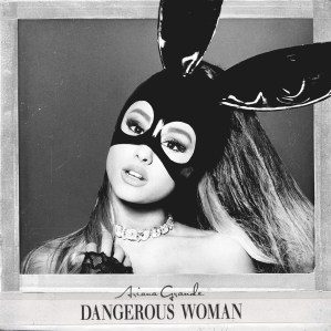 Ariana Grande, Dangerous Woman