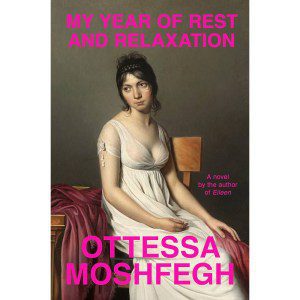 My Year of Rest and Relaxation by Ottessa Moshfegh (2018)