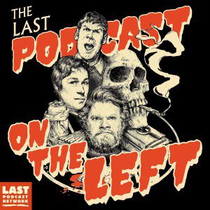 Last Podcast on the Left: Ed Gein (Three Part Series)